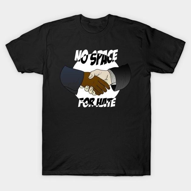 No Space for Hate T-Shirt by schockgraphics